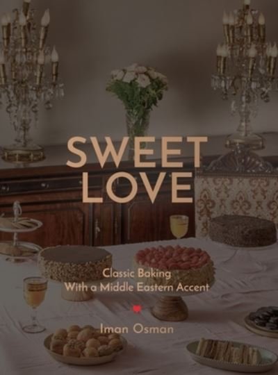 Cover for Iman Osman · Sweet Love: Classic Baking with a Middle Eastern Accent. (Hardcover bog) (2022)