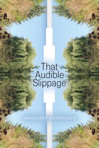 Cover for Margaret Christakos · That Audible Slippage - Robert Kroetsch Series (Paperback Book) (2024)