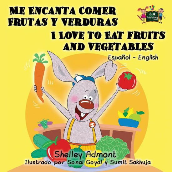 Me Encanta Comer Frutas Y Verduras - I Love to Eat Fruits and Vegetables: Spanish English Bilingual Edition - Shelley Admont - Książki - Shelley Admont Publishing - 9781772680393 - 14 września 2015