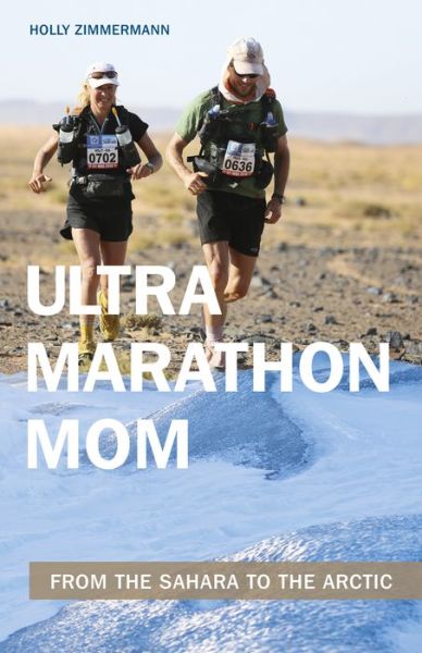 Cover for Holly Zimmermann · Ultramarathon Mom: From the Sahara to the Arctic (Paperback Book) (2018)