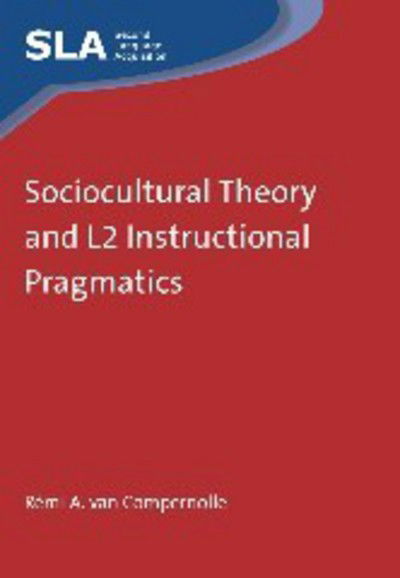 Sociocultural Theory and L2 Instructional Pragmatics - Second Language Acquisition - Remi A. Van Compernolle - Books - Channel View Publications Ltd - 9781783091393 - February 5, 2014