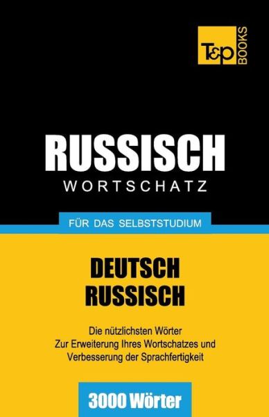 Russischer Wortschatz Für Das Selbststudium - 3000 Wörter - Andrey Taranov - Livros - T&P Books - 9781783145393 - 22 de agosto de 2013