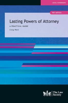 Cover for Craig Ward · Lasting Powers of Attorney: A Practical Guide (Paperback Book) [4 Revised edition] (2019)