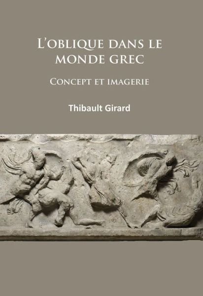Cover for Girard, Thibault (Universite Lumiere Lyon 2) · L'oblique dans le monde grec: Concept et imagerie (Paperback Bog) (2015)