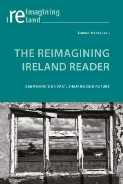 Cover for The Reimagining Ireland Reader: Examining Our Past, Shaping Our Future - Reimagining Ireland (Paperback Book) [New edition] (2017)