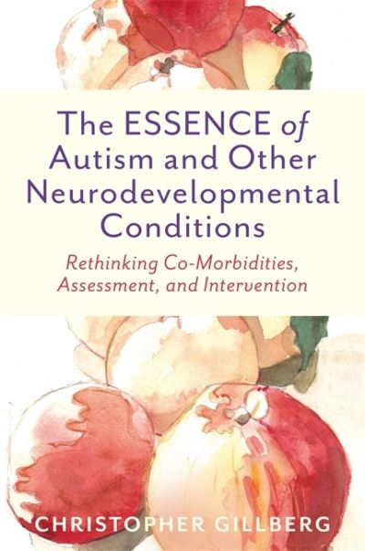 Cover for Christopher Gillberg · The ESSENCE of Autism and Other Neurodevelopmental Conditions: Rethinking Co-Morbidities, Assessment, and Intervention (Taschenbuch) (2021)