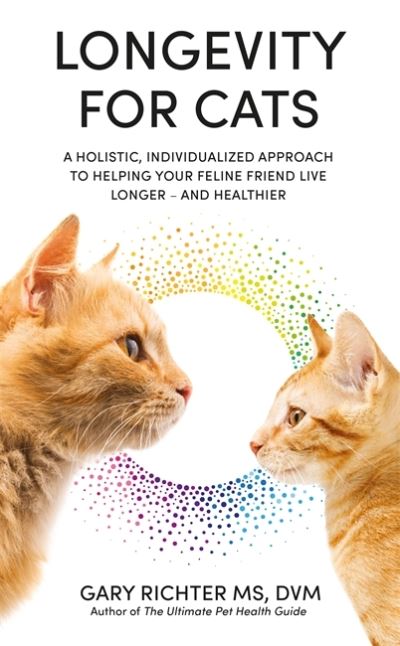 Cover for Gary Richter · Longevity for Cats: A Holistic, Individualized Approach to Helping Your Feline Friend Live Longer – and Healthier (Pocketbok) (2023)