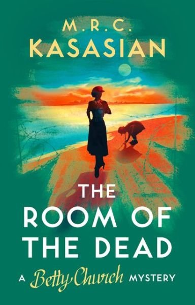 Cover for M.R.C. Kasasian · The Room of the Dead - A Betty Church Mystery (Inbunden Bok) (2019)