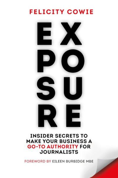 Cover for Felicity Cowie · Exposure: Insider secrets to make your business a go-to authority for journalists (Paperback Book) (2022)