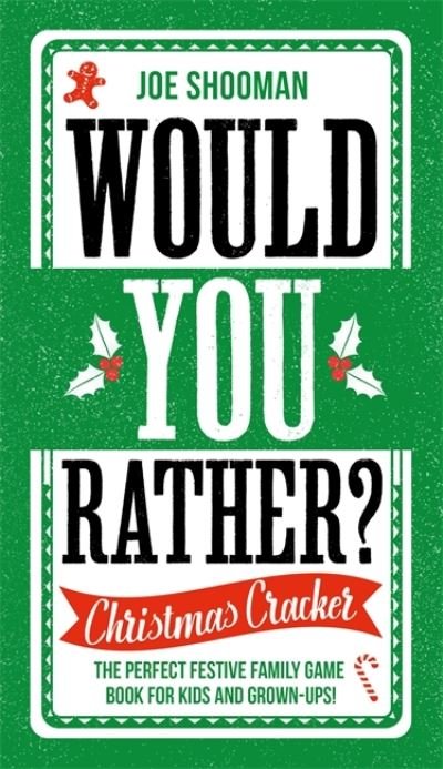 Cover for Joe Shooman · Would You Rather: Christmas Cracker: The Perfect Festive Family Game Book For Kids and Grown-Ups this Christmas! (Inbunden Bok) (2022)