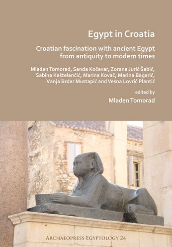 Cover for Egypt in Croatia: Croatian Fascination with Ancient Egypt from Antiquity to Modern Times - Archaeopress Egyptology (Paperback Book) (2019)