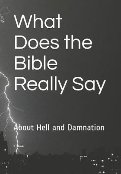 Cover for Bj Banks · What Does the Bible Really Say (Paperback Book) (2018)