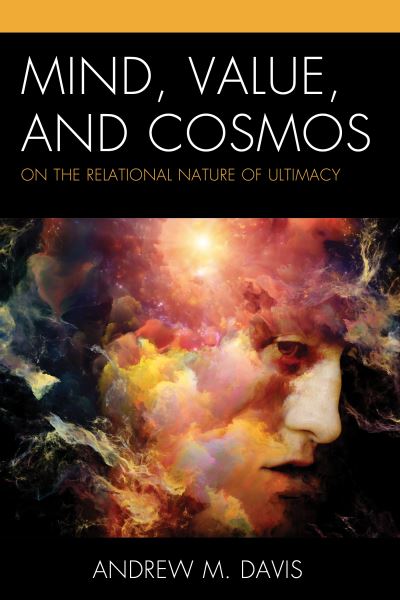 Cover for Andrew M. Davis · Mind, Value, and Cosmos: On the Relational Nature of Ultimacy - Contemporary Whitehead Studies (Hardcover Book) (2020)