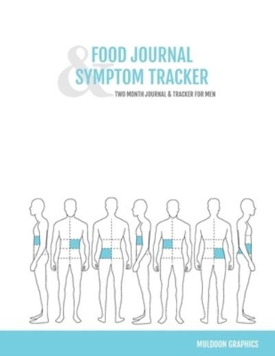 Cover for Muldoon Graphics · Food Journal &amp; Symptom Tracker: Two Month Journal &amp; Tracker For Men (Paperback Bog) (2019)