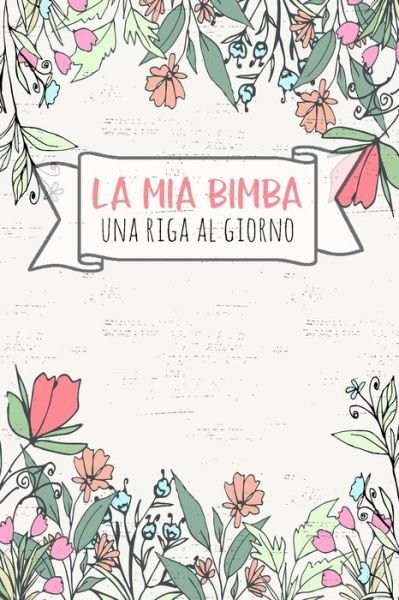 Cover for Dadamilla Design · La MIA Bimba - Una Riga Al Giorno (Paperback Bog) (2019)