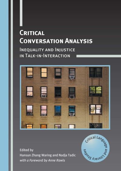 Cover for Critical Conversation Analysis: Inequality and Injustice in Talk-in-Interaction - Critical Language and Literacy Studies (Hardcover Book) (2024)