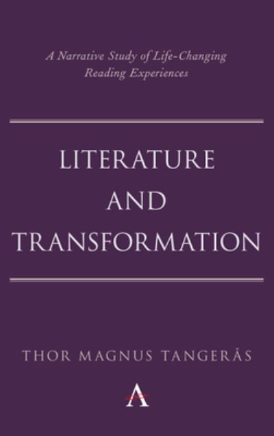 Cover for Thor Magnus Tangeras · Literature and Transformation: A Narrative Study of Life-Changing Reading Experiences - Anthem Studies in Bibliotherapy and Well-Being (Paperback Book) (2022)