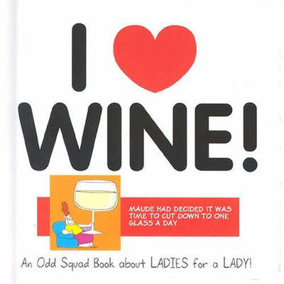 Cover for Allan Plenderleith · Odd Squad: I Love Wine (Hardcover Book) (2005)