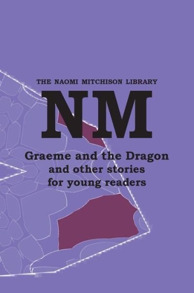 Cover for Naomi Mitchison · Graeme and the Dragon and Other Stories for Young Readers (Bok) (2022)