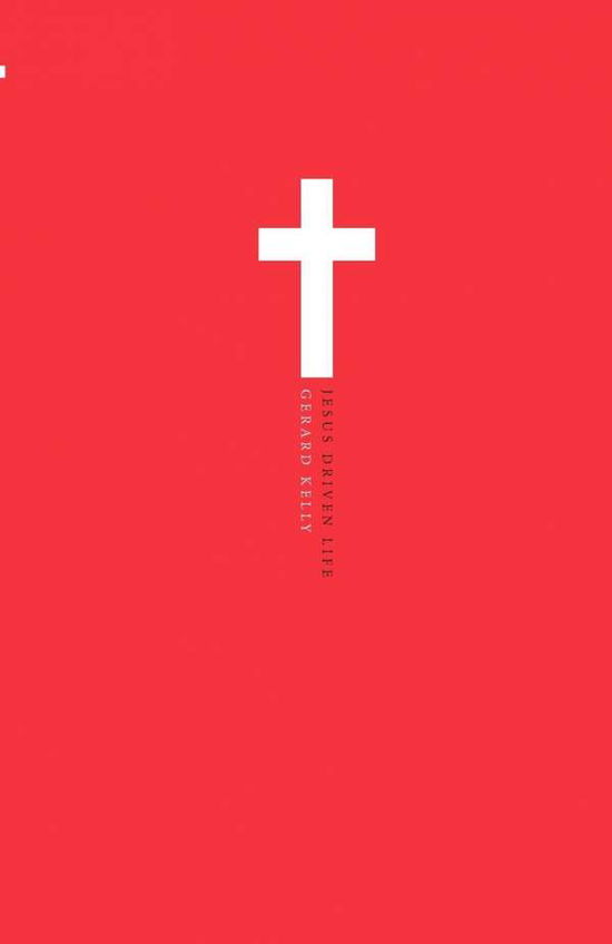Jesus Driven Life - Gerard Kelly - Books - Authentic Media - 9781850788393 - April 1, 2009