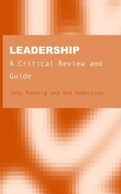 Leadership: A Critical Review and Guide - Tony Manning - Książki - Ethics International Press Ltd - 9781871891393 - 3 lutego 2022