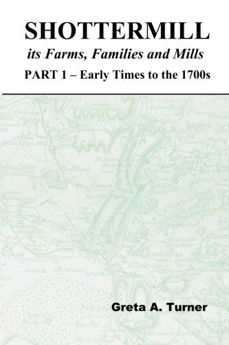Cover for Greta a Turner · Shottermill, Its Farms, Families and Mills - Part 1: Early Times to the 1700s (Volume 1) (Pocketbok) (2004)