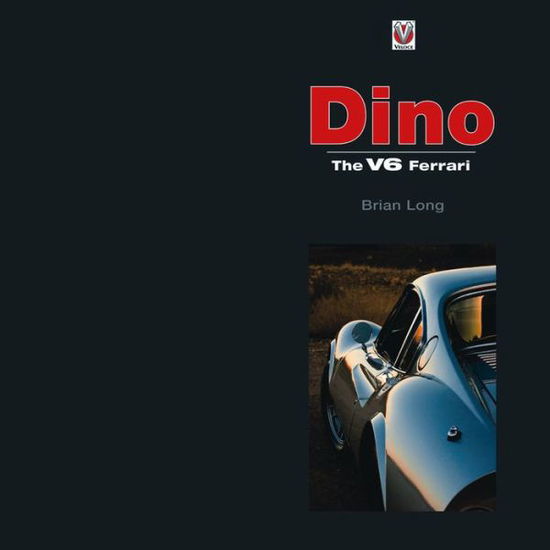 Cover for Brian Long · Dino: The V6 Ferarri - Dino: The V6 Ferarri (Hardcover Book) (2015)