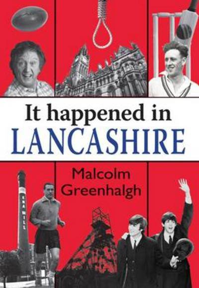 Cover for Malcolm Greenhalgh · It Happened in Lancashire - It Happened in (Paperback Book) (2012)