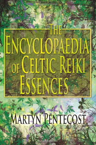 Cover for Martyn Pentecost · The Encyclopaedia of Celtic Reiki Essences (Celtic Reiki Mastery) (Paperback Book) (2010)