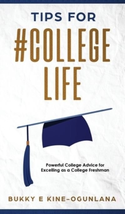 Cover for Bukky Ekine-Ogunlana · Tips for #CollegeLife: Powerful College Advice for Excelling as a College Freshman (Hardcover bog) [Large type / large print edition] (2021)