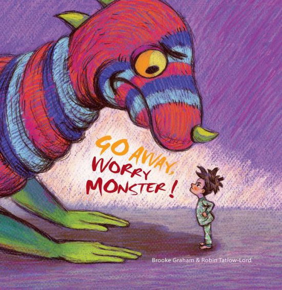 Cover for Brooke Graham · Go Away, Worry Monster! (Hardcover Book) (2020)