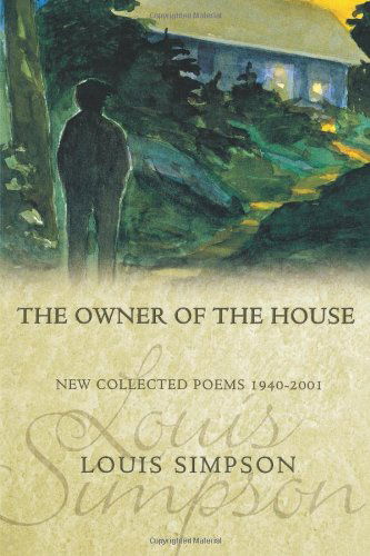 The Owner of the House: New Collected Poems 1940-2001 - American Poets Continuum - Louis Simpson - Books - BOA Editions, Limited - 9781929918393 - October 16, 2003