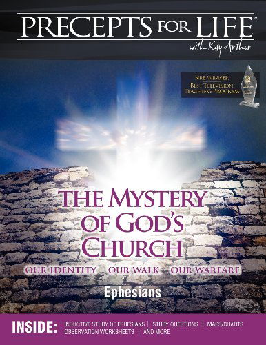 Precepts for Life Study Companion: the Mystery of God's Church -- Our Identity, Our Walk, Our Warfare (Ephesians) - Kay Arthur - Books - Precept Minstries International - 9781934884393 - September 18, 2006