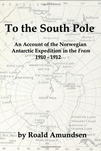 To the South Pole: an Account of the Norwegian Antarctic Expedition in the "Fram" 1910-1912 - Roald Amundsen - Kirjat - Red and Black Publishers - 9781934941393 - maanantai 1. joulukuuta 2008