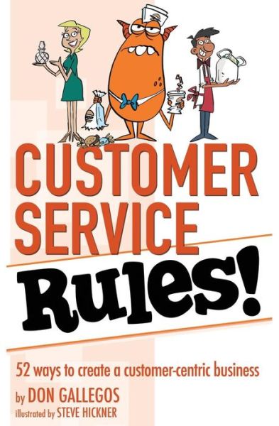 Customer Service Rules! - Don Gallegos - Książki - Brigantine Media - 9781938406393 - 25 sierpnia 2014