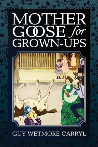 Cover for Guy Wetmore Carryl · Mother Goose for Grown-ups (Paperback Book) (2013)