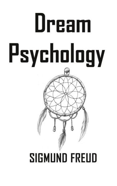 Cover for Sigmund Freud · Dream Psychology (Innbunden bok) (2015)