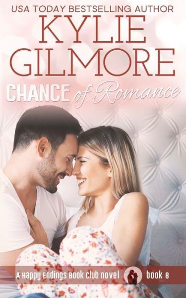 Kylie Gilmore · Chance of Romance (Paperback Book) (2018)