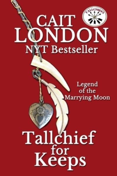 Tallchief for Keeps - Cait London - Books - Lois Kleinsasser - 9781942478393 - September 10, 2020