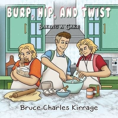 Burp, Hip, and Twist - Bruce Charles Kirrage - Książki - Goldtouch Press, LLC - 9781951461393 - 16 października 2019