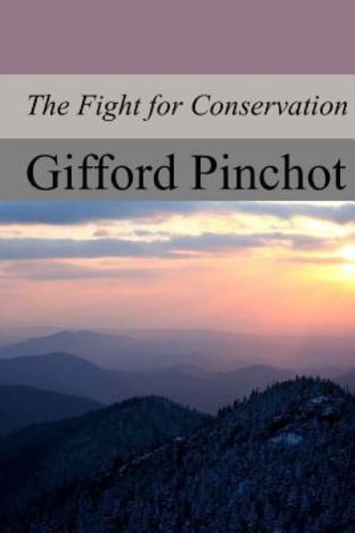 Cover for Gifford Pinchot · The Fight for Conservation (Paperback Bog) (2017)