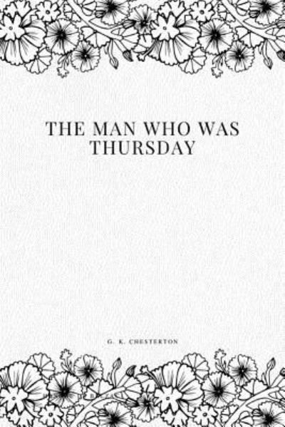 The Man Who Was Thursday - G K Chesterton - Książki - Createspace Independent Publishing Platf - 9781979195393 - 28 października 2017
