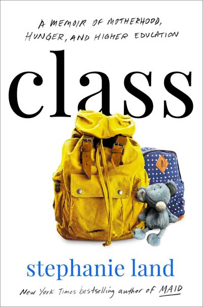 Class: A Memoir of Motherhood, Hunger, and Higher Education - Stephanie Land - Livros - Simon & Schuster - 9781982151393 - 7 de dezembro de 2023