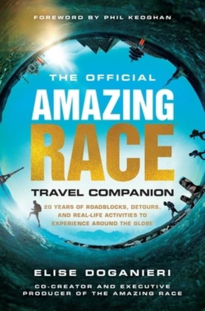 Cover for Elise Doganieri · The Official Amazing Race Travel Companion: More Than 20 Years of Roadblocks, Detours, and Real-Life Activities to Experience Around the Globe (Paperback Book) (2022)