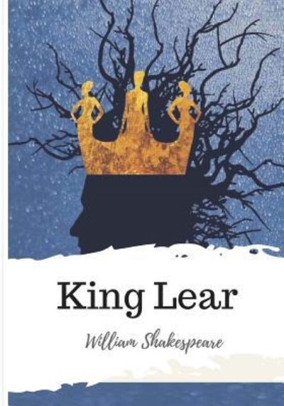 King Lear - William Shakespeare - Books - Createspace Independent Publishing Platf - 9781986533393 - March 15, 2018