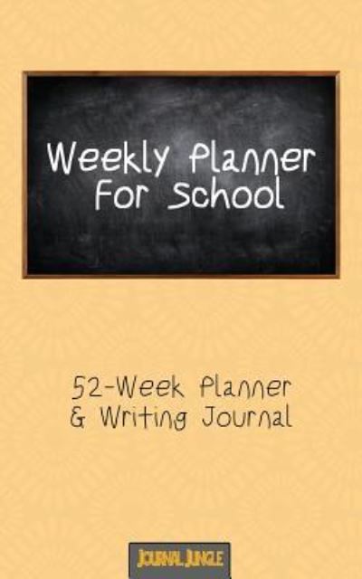 Cover for Journal Jungle Publishing · Weekly Planner for School: 52 Week Planner &amp; Writing Journal With Chalkboard Cover (5x8 Inches / Yellow) (Paperback Book) (2016)