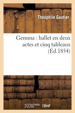 Cover for Gautier-t · Gemma: Ballet en Deux Actes et Cinq Tableaux (Paperback Book) (2013)