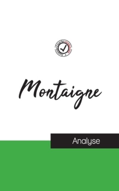 Montaigne (etude et analyse complete de sa pensee) - Montaigne - Bøger - Comprendre La Philosophie - 9782759314393 - 9. februar 2022