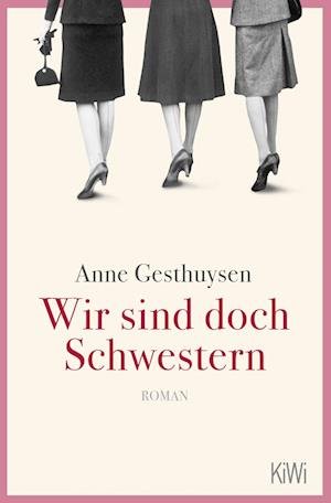 Wir sind doch Schwestern - Anne Gesthuysen - Books - Kiepenheuer & Witsch GmbH - 9783462002393 - November 4, 2021