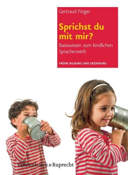 Sprichst du mit mir?: Basiswissen zum kindlichen Spracherwerb - Gertraud Finger - Bøger - Vandenhoeck & Ruprecht GmbH & Co KG - 9783525701393 - 15. juli 2012